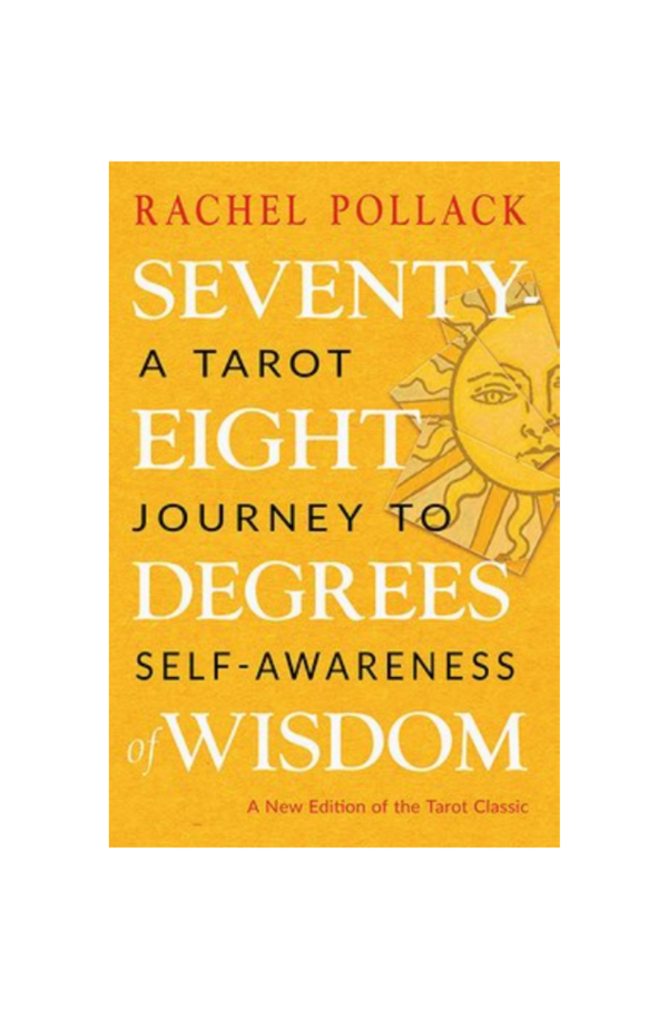 Seventy-Eight Degrees of Wisdom: A Tarot Journey to Self-Awareness (a New Edition of the Tarot Classic)