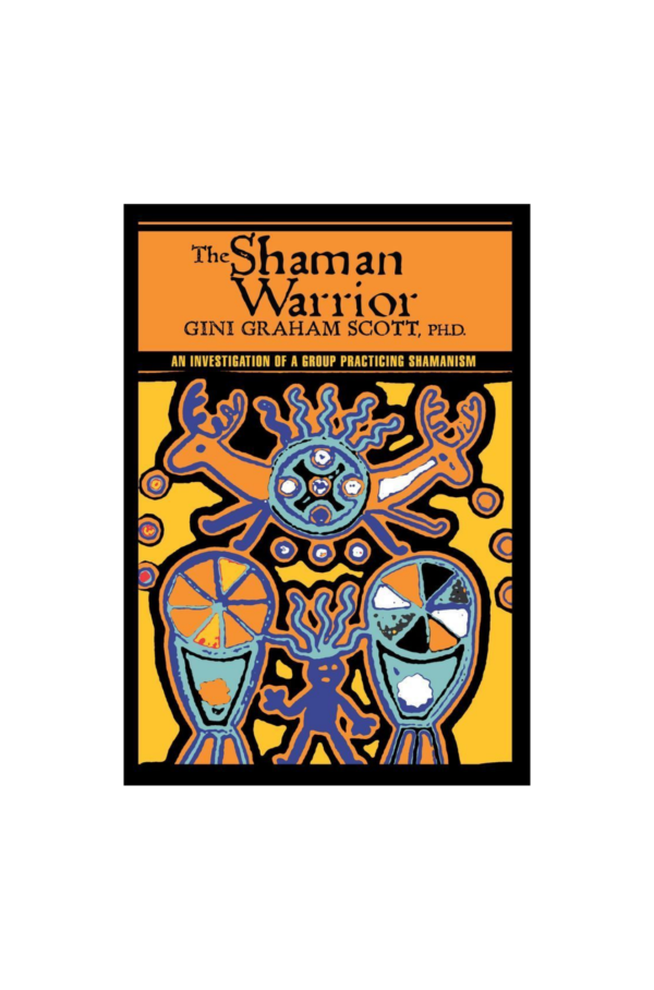 The Shaman Warrior Gini Graham Scott EISBN13: 9781462047963