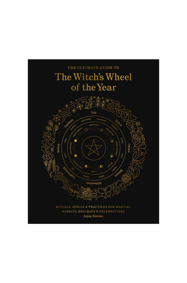The Ultimate Guide to the Witch's Wheel of the Year Anjou Kiernan EISBN13: 9781631599613