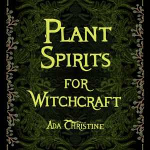 Plant Spirits for Witchcraft by Ada Christine
